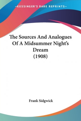 Kniha The Sources And Analogues Of A Midsummer Night's Dream (1908) Frank Sidgwick