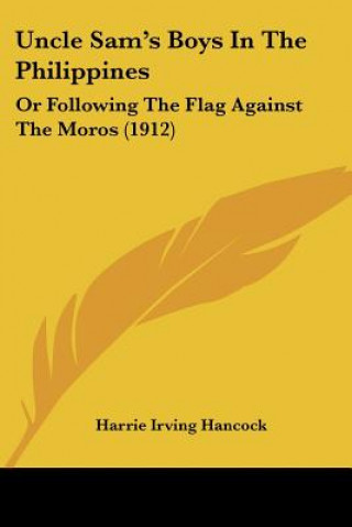 Buch Uncle Sam's Boys In The Philippines: Or Following The Flag Against The Moros (1912) Harrie Irving Hancock