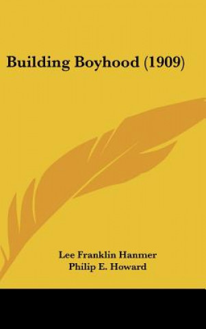 Book Building Boyhood (1909) Lee Franklin Hanmer