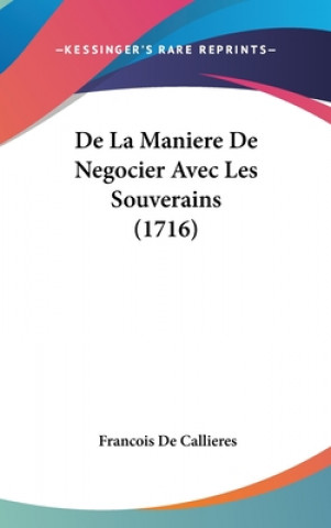 Könyv de La Maniere de Negocier Avec Les Souverains (1716) Francois De Callieres