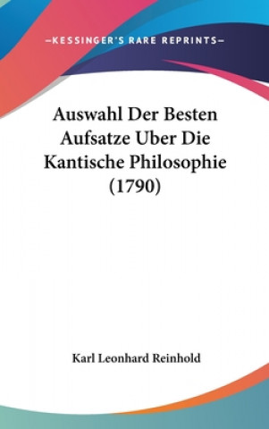 Książka Auswahl Der Besten Aufsatze Uber Die Kantische Philosophie (1790) Karl Leonhard Reinhold