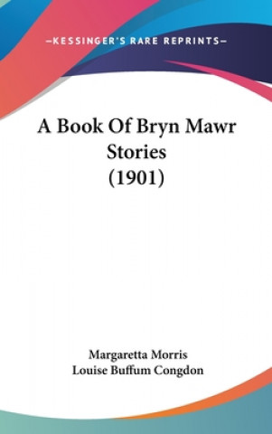 Kniha A Book Of Bryn Mawr Stories (1901) Margaretta Morris