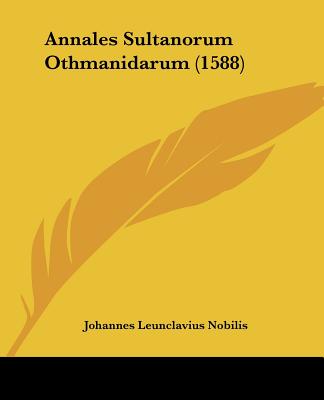 Knjiga Annales Sultanorum Othmanidarum (1588) Johannes Leunclavius Nobilis