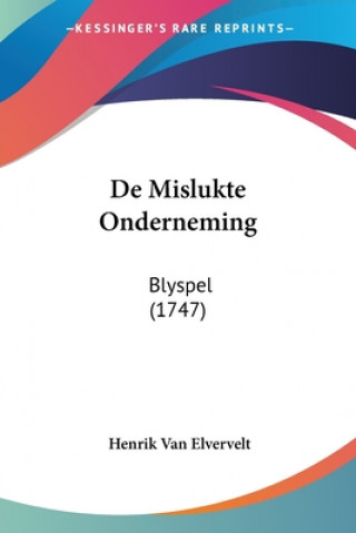 Boek De Mislukte Onderneming: Blyspel (1747) Henrik Van Elvervelt