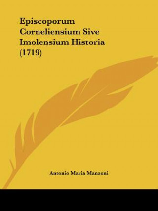 Kniha Episcoporum Corneliensium Sive Imolensium Historia (1719) Antonio Maria Manzoni