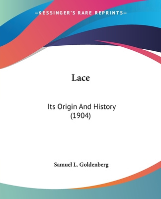 Libro Lace: Its Origin And History (1904) Samuel L. Goldenberg