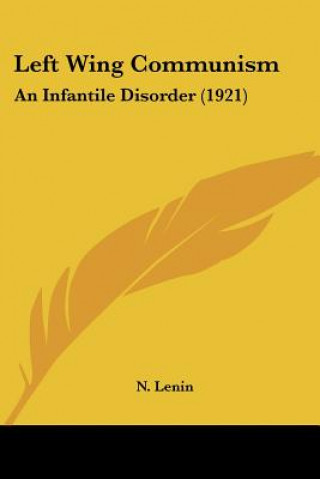 Carte Left Wing Communism: An Infantile Disorder (1921) N. Lenin