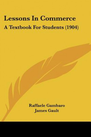 Kniha Lessons In Commerce: A Textbook For Students (1904) Raffaele Gambaro