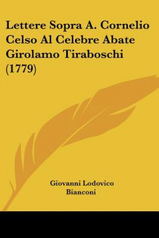 Kniha Lettere Sopra A. Cornelio Celso Al Celebre Abate Girolamo Tiraboschi (1779) Giovanni Lodovico Bianconi