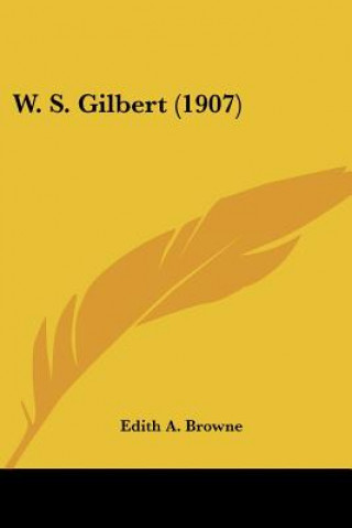 Book W. S. Gilbert (1907) Edith A. Browne