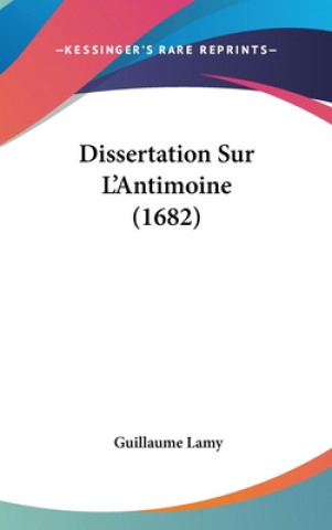 Книга Dissertation Sur L'Antimoine (1682) Guillaume Lamy