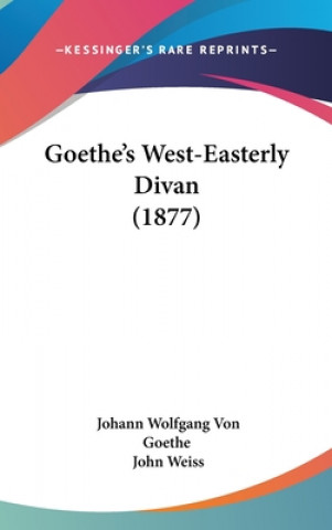 Buch Goethe's West-Easterly Divan (1877) Johann Wolfgang Von Goethe