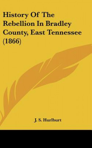 Carte History Of The Rebellion In Bradley County, East Tennessee (1866) J. S. Hurlburt