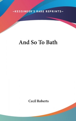 Книга And So to Bath Cecil Roberts