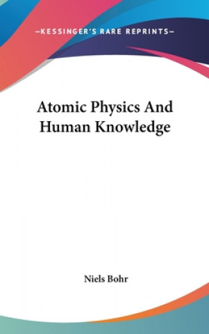 Boek Atomic Physics and Human Knowledge Niels Bohr