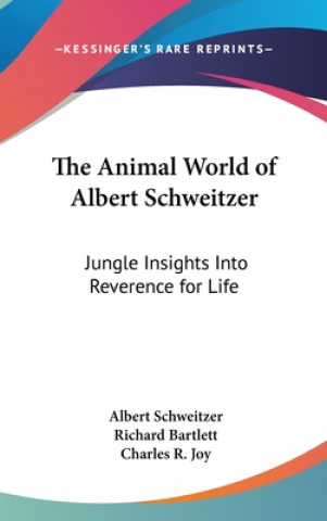 Kniha The Animal World of Albert Schweitzer: Jungle Insights Into Reverence for Life Albert Schweitzer