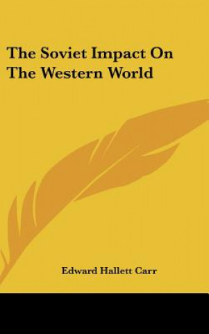 Книга The Soviet Impact on the Western World Edward Hallett Carr
