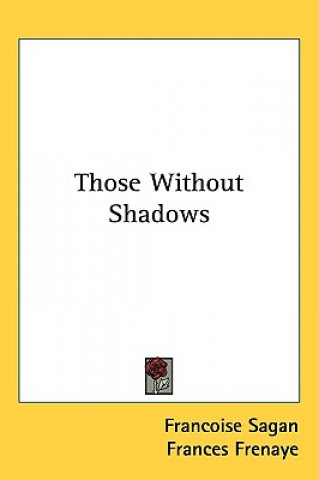 Kniha Those Without Shadows Francoise Sagan