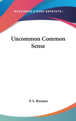 Libro Uncommon Common Sense P. S. Brenner
