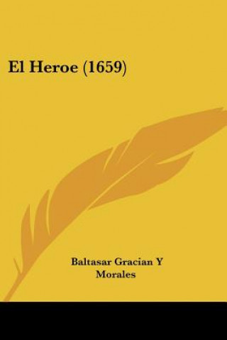 Book El Heroe (1659) Baltasar Gracian y. Morales