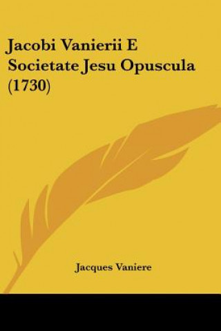 Książka Jacobi Vanierii E Societate Jesu Opuscula (1730) Jacques Vaniere