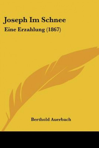 Könyv Joseph Im Schnee: Eine Erzahlung (1867) Berthold Auerbach
