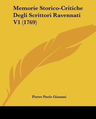 Книга Memorie Storico-Critiche Degli Scrittori Ravennati V1 (1769) Pietro Paolo Ginanni