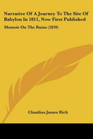 Carte Narrative Of A Journey To The Site Of Babylon In 1811, Now First Published: Memoir On The Ruins (1839) Claudius James Rich