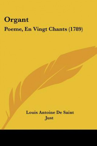Kniha Organt: Poeme, En Vingt Chants (1789) Louis Antoine De Saint Just