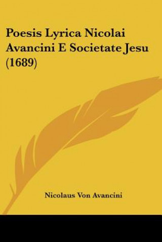 Книга Poesis Lyrica Nicolai Avancini E Societate Jesu (1689) Nicolaus Von Avancini