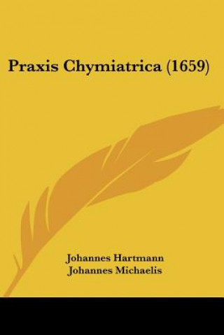 Knjiga Praxis Chymiatrica (1659) Johannes Hartmann