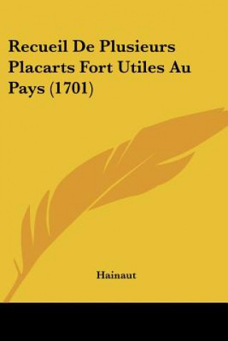 Kniha Recueil De Plusieurs Placarts Fort Utiles Au Pays (1701) Hainaut