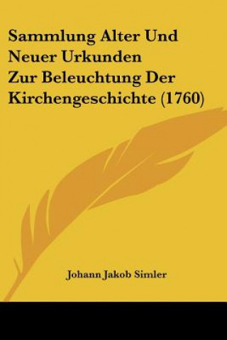 Carte Sammlung Alter Und Neuer Urkunden Zur Beleuchtung Der Kirchengeschichte (1760) Johann Jakob Simler