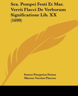 Buch Sex. Pompei Festi Et Mar. Verrii Flacci De Verborum Significatione Lib. XX (1699) Sextus Pompeius Festus