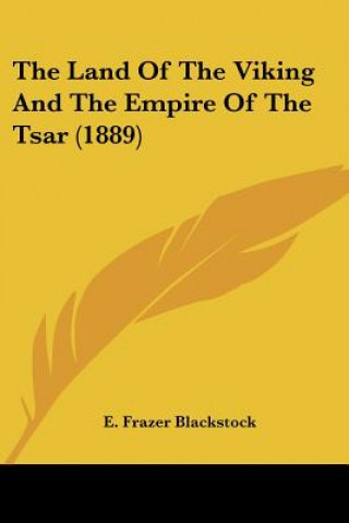 Kniha The Land Of The Viking And The Empire Of The Tsar (1889) E. Frazer Blackstock