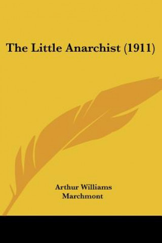 Libro The Little Anarchist (1911) Arthur Williams Marchmont