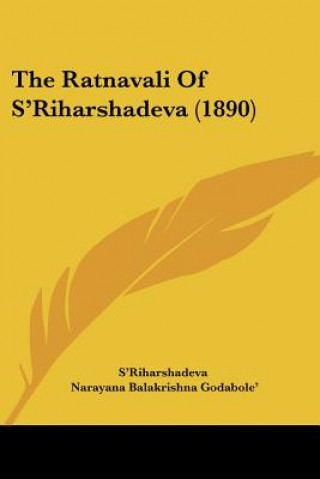 Könyv The Ratnavali Of S'Riharshadeva (1890) S'Riharshadeva