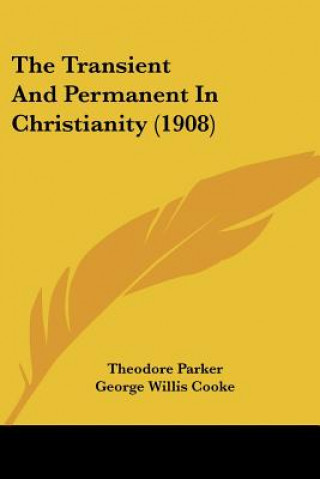 Buch The Transient And Permanent In Christianity (1908) Theodore Parker