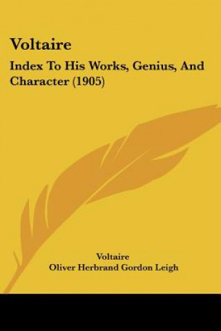 Könyv Voltaire: Index To His Works, Genius, And Character (1905) Voltaire