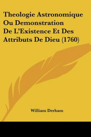 Knjiga Theologie Astronomique Ou Demonstration De L'Existence Et Des Attributs De Dieu (1760) William Derham