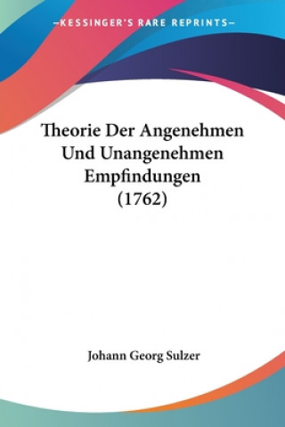 Kniha Theorie Der Angenehmen Und Unangenehmen Empfindungen (1762) Johann Georg Sulzer