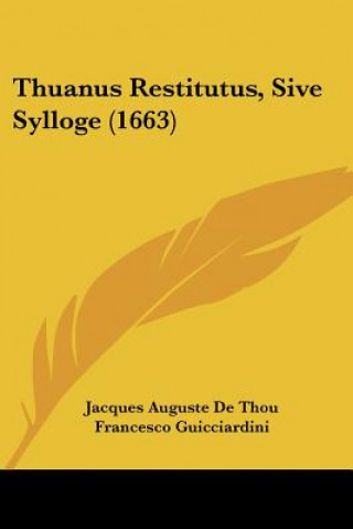 Boek Thuanus Restitutus, Sive Sylloge (1663) Jacques Auguste De Thou