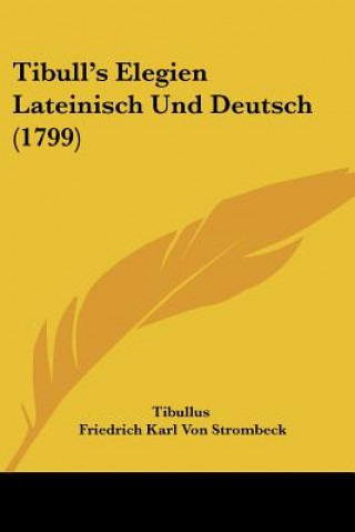 Buch Tibull's Elegien Lateinisch Und Deutsch (1799) Tibullus