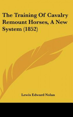 Buch The Training of Cavalry Remount Horses, a New System (1852) Lewis Edward Nolan