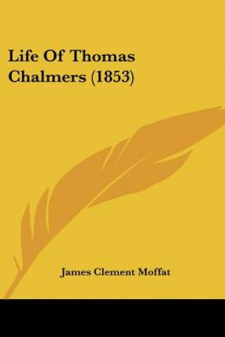 Livro Life Of Thomas Chalmers (1853) James Clement Moffat