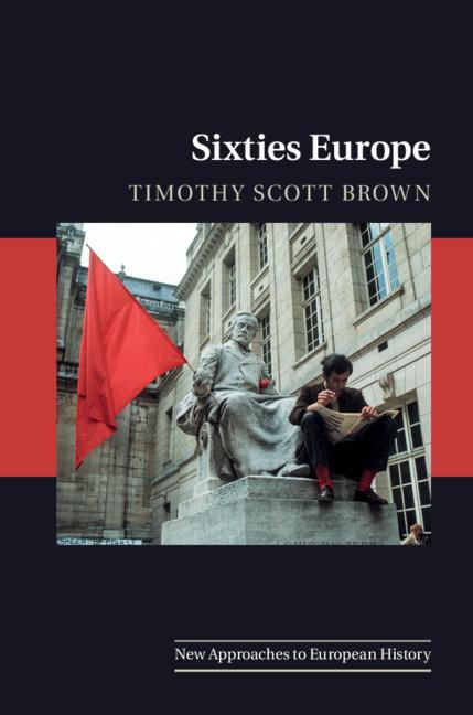 Knjiga Sixties Europe Timothy Scott Brown