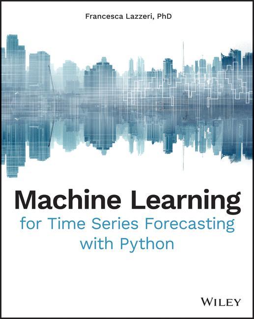 Kniha Machine Learning for Time Series Forecasting with Python Francesca Lazzeri