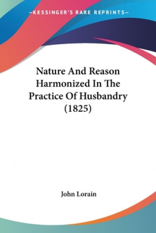 Knjiga Nature And Reason Harmonized In The Practice Of Husbandry (1825) John Lorain