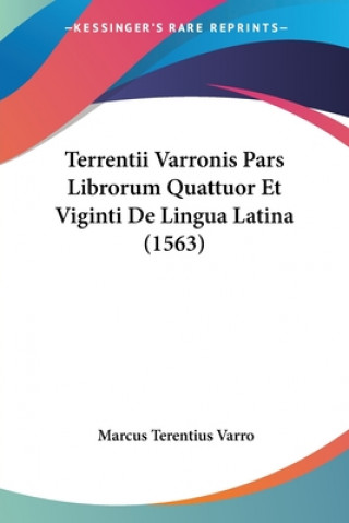 Kniha Terrentii Varronis Pars Librorum Quattuor Et Viginti De Lingua Latina (1563) Marcus Terentius Varro