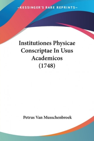 Книга Institutiones Physicae Conscriptae In Usus Academicos (1748) Petrus Van Musschenbroek